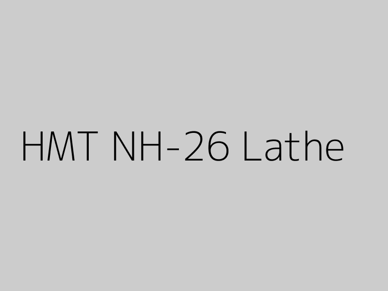 HMT NH-26 Lathe Machine